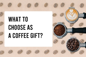 What To Choose As A Coffee Gift?